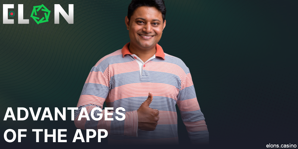 The main benefits of Elon Casino app in Bangladesh